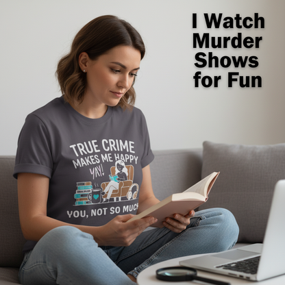 True Crime Makes Me Happy T-Shirt__use