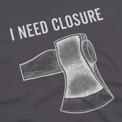 I Need Closure T-Shirt__detail