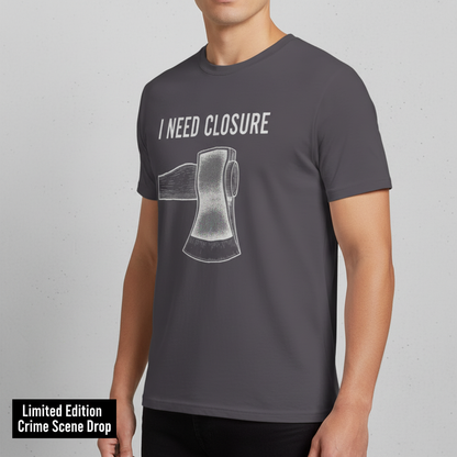I Need Closure T-Shirt__space