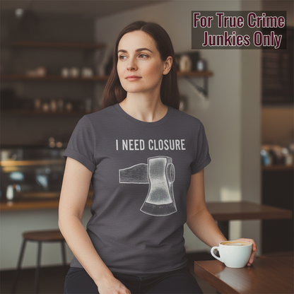 I Need Closure T-Shirt__lifestyle