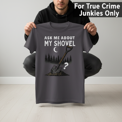 Ask Me About My Shovel T-Shirt_dangle