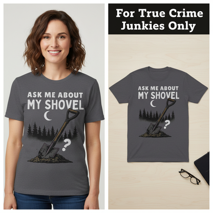 Ask Me About My Shovel T-Shirt_model_flat