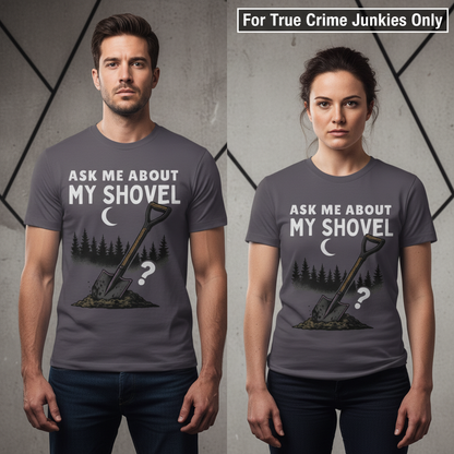 Ask Me About My Shovel T-Shirt_stoic