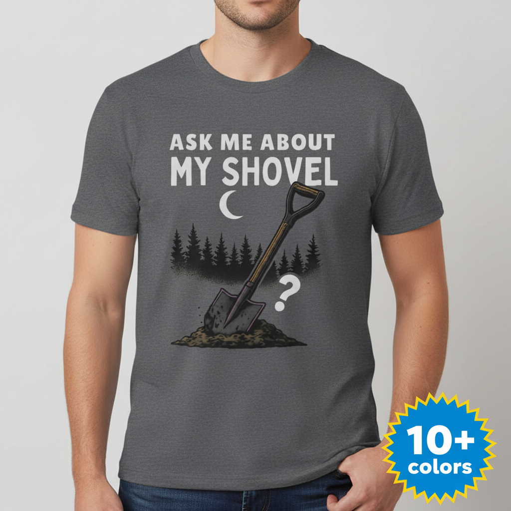 Ask Me About My Shovel T-Shirt_badge