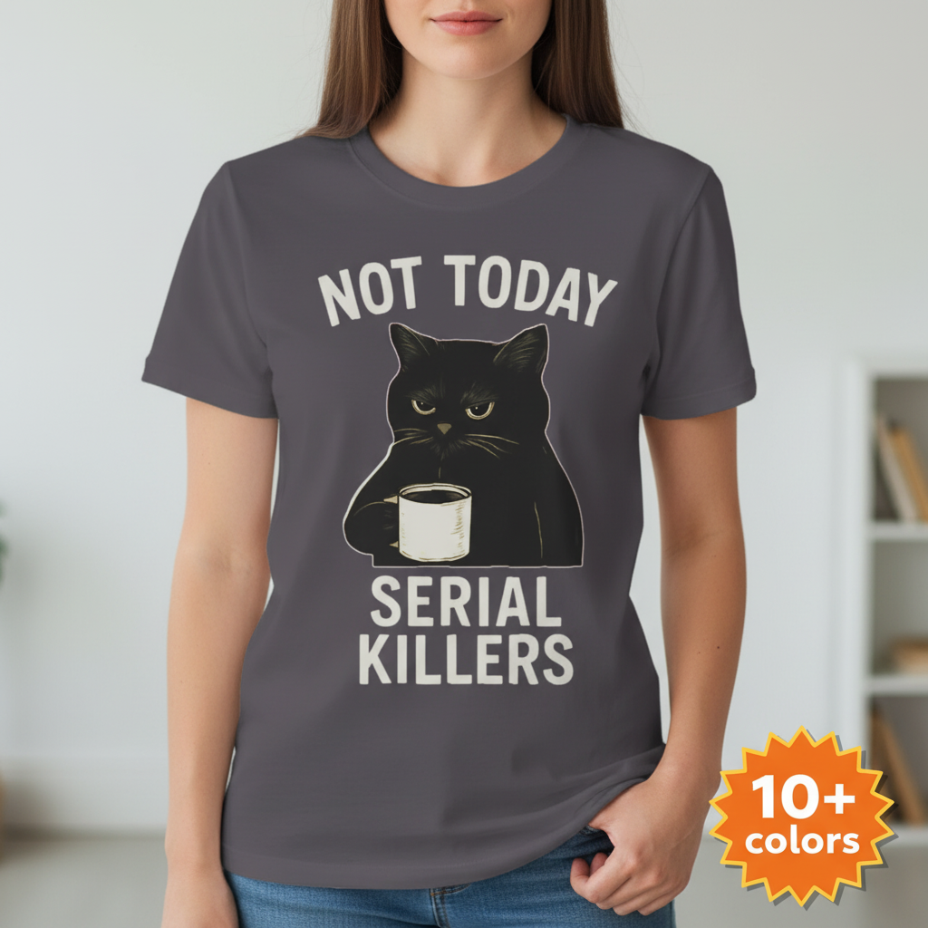 Not Today Serial Killers T-Shirt_badge