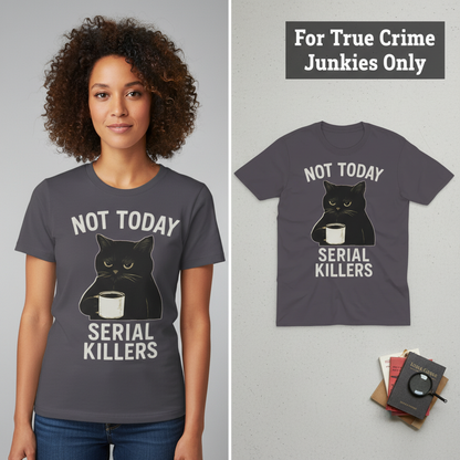 Not Today Serial Killers T-Shirt_model_flat