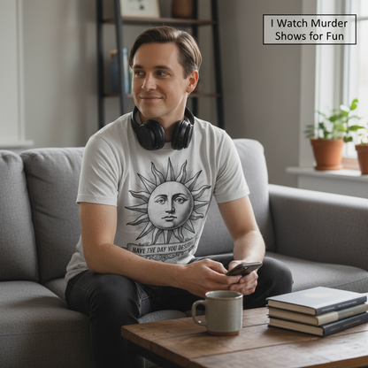 Have the Day You Deserve T-Shirt__use