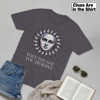 Have the Day You Deserve T-Shirt__pair