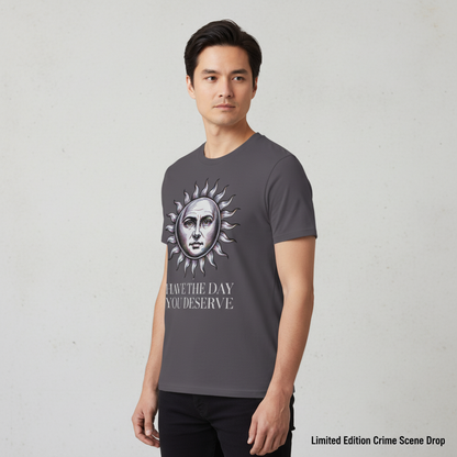 Have the Day You Deserve T-Shirt__space