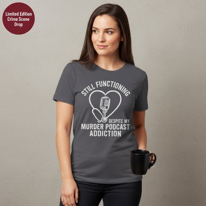 Murder Podcast Addiction T-Shirt__benefit