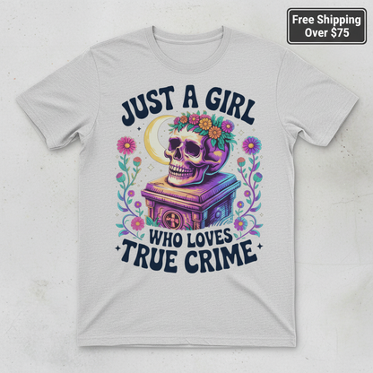Just a Girl Who Loves True Crime T-Shirt_clean