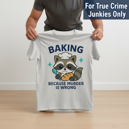 Baking Because Murder Is Wrong T-Shirt_dangle
