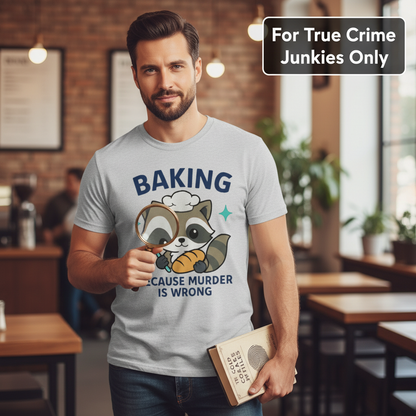 Baking Because Murder Is Wrong T-Shirt_prop_inteact