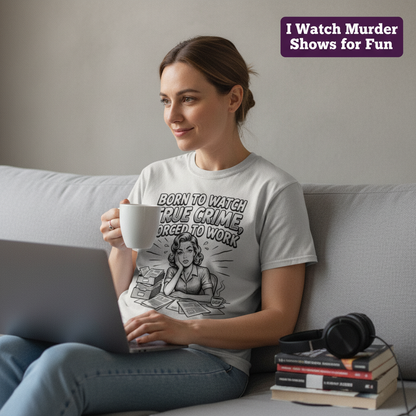 Born to Watch True Crime T-Shirt__use