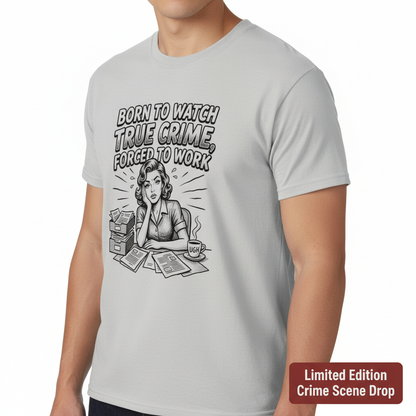 Born to Watch True Crime T-Shirt__space