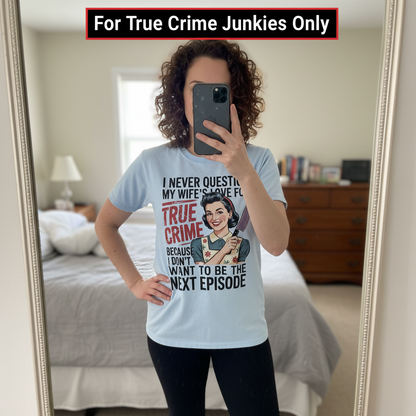 True Crime Wife T-Shirt_mirror_selfie