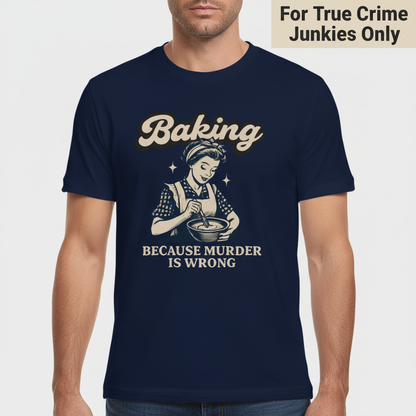 Baking Because Murder Is Wrong T-Shirt__hero
