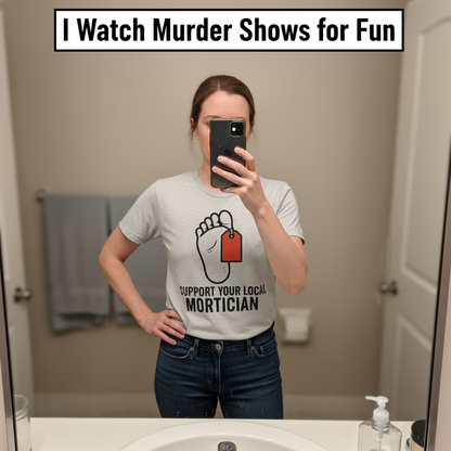 Support Your Local Mortician T-Shirt_mirror_selfie