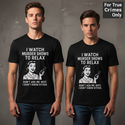 Murder Shows & Chill T-Shirt_stoic