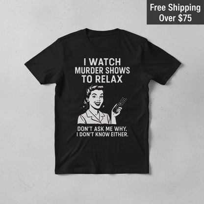 Murder Shows & Chill T-Shirt_clean