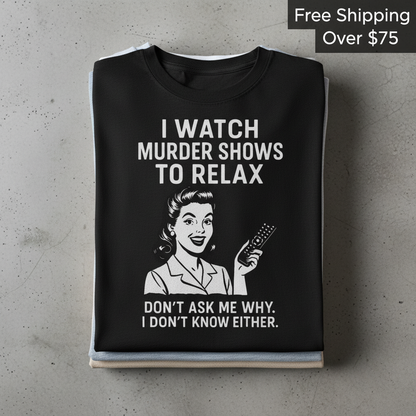 Murder Shows & Chill T-Shirt_stacked_flatlay