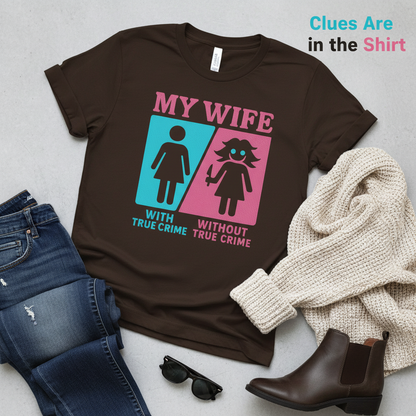 My Wife Without True Crime T-Shirt__pair
