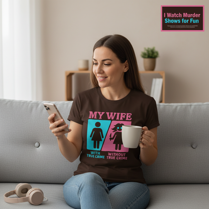 My Wife Without True Crime T-Shirt__use