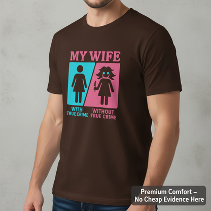 My Wife Without True Crime T-Shirt__space