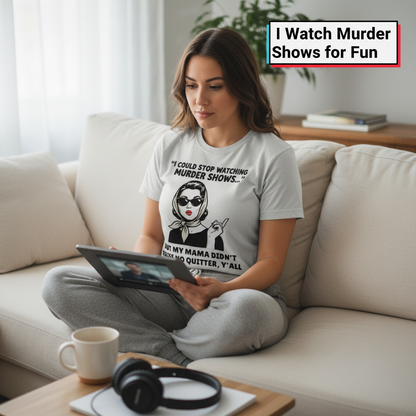 Murder Shows & Mama Raised Right T-Shirt__use