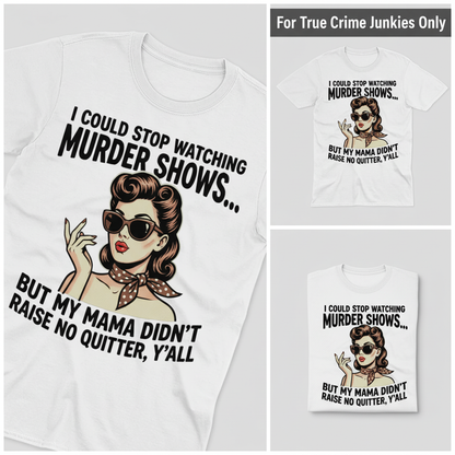Murder Show Addict T-Shirt_triple_showcase