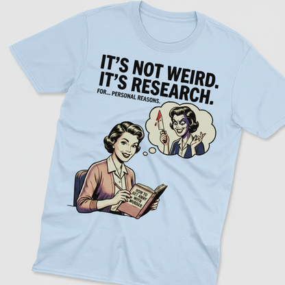 It's Not Weird, It's Research T-Shirt_extreme_za