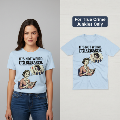 It's Not Weird, It's Research T-Shirt_model_flat