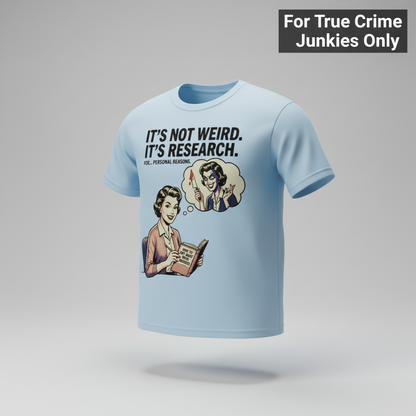 It's Not Weird, It's Research T-Shirt_3d_float