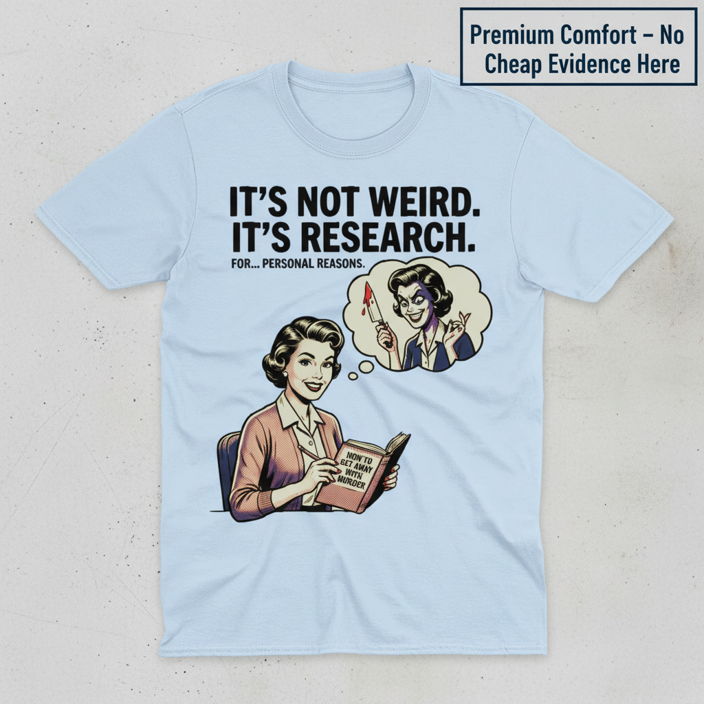 It's Not Weird, It's Research T-Shirt_clean