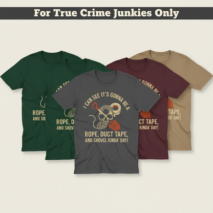 Rope, Duct Tape & Shovel T-Shirt_quad_showcase