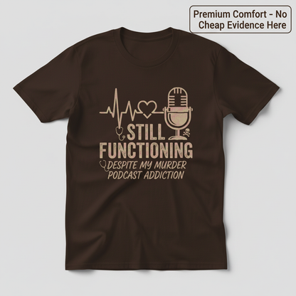 Still Functioning Murder Podcast T-Shirt_clean