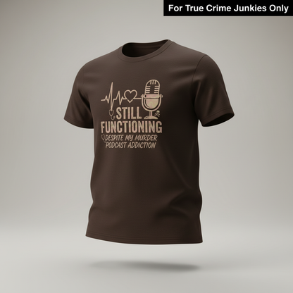 Still Functioning Murder Podcast T-Shirt_3d_float
