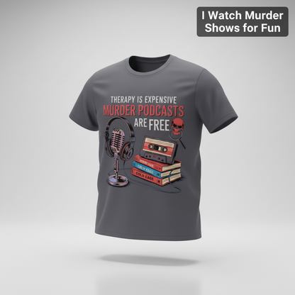 Murder Podcasts Are Free T-Shirt_3d_float