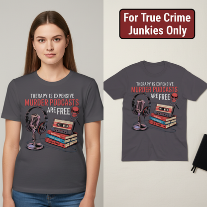 Murder Podcasts Are Free T-Shirt_model_flat
