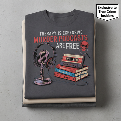 Murder Podcasts Are Free T-Shirt_stacked_flatlay