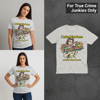Shut The Fucupcakes T-Shirt_3_panel