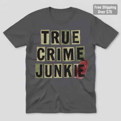 True Crime Junkie T-Shirt_clean