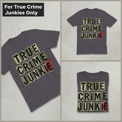 True Crime Junkie T-Shirt_triple_showcase