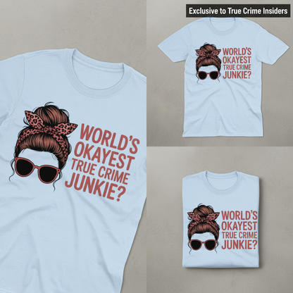 World's Okayest True Crime Junkie T-Shirt_triple_showcase
