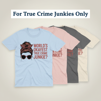 World's Okayest True Crime Junkie T-Shirt_quad_showcase