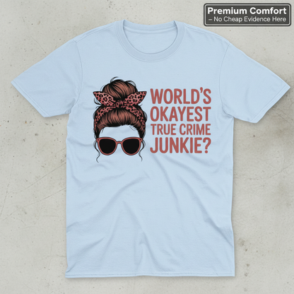 World's Okayest True Crime Junkie T-Shirt_clean