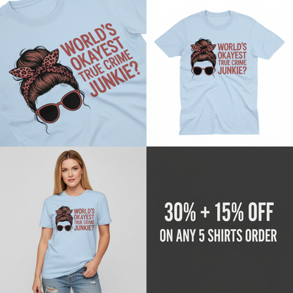 World's Okayest True Crime Junkie T-Shirt_4_panel