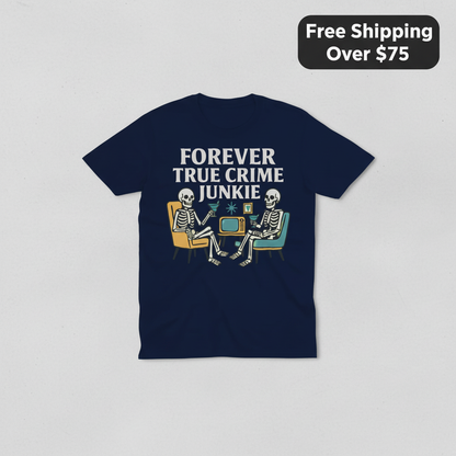 Forever True Crime Junkie T-Shirt_clean