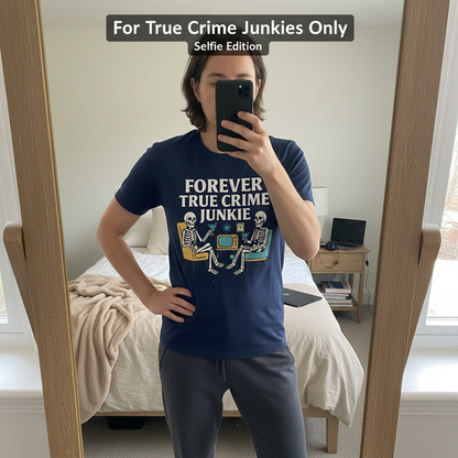Forever True Crime Junkie T-Shirt_mirror_selfie