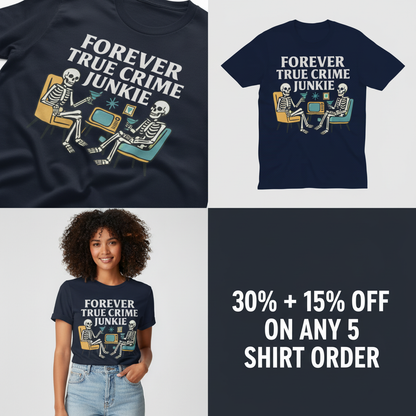 Forever True Crime Junkie T-Shirt_4_panel